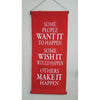 𝗦𝗼𝗺𝗲 𝗣𝗲𝗼𝗽𝗹𝗲 𝗪𝗮𝗻𝘁 𝗜𝘁 𝗧𝗼 𝗛𝗮𝗽𝗽𝗲𝗻... - Hanging Affirmation (Red) at World Of Decor NZ